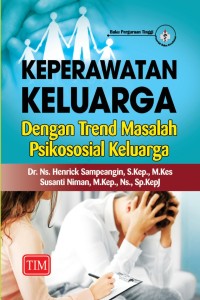 Keperawatan keluarga : dengan trend masalah psikososial keluarga