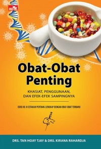 Obat-obat penting : khasiat, penggunaan, dan efek-efek sampingnya