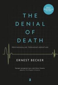 The denial of death ; penyangkalan terhadap kematian